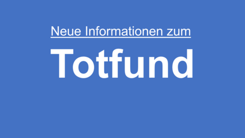 Text: Neue Informationen Totfund